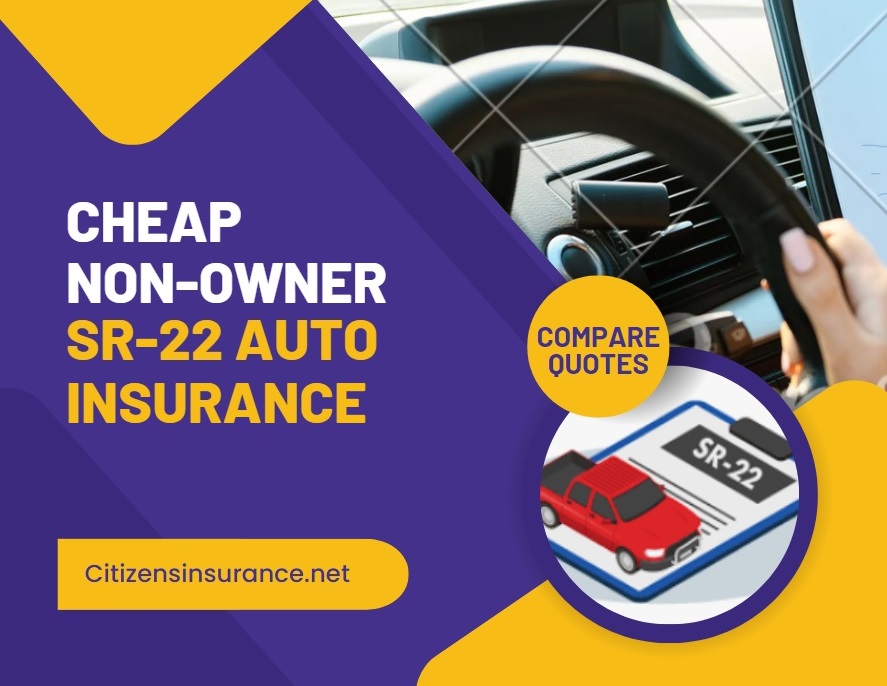 Cheap Non-Owner SR-22 Auto Insurance
