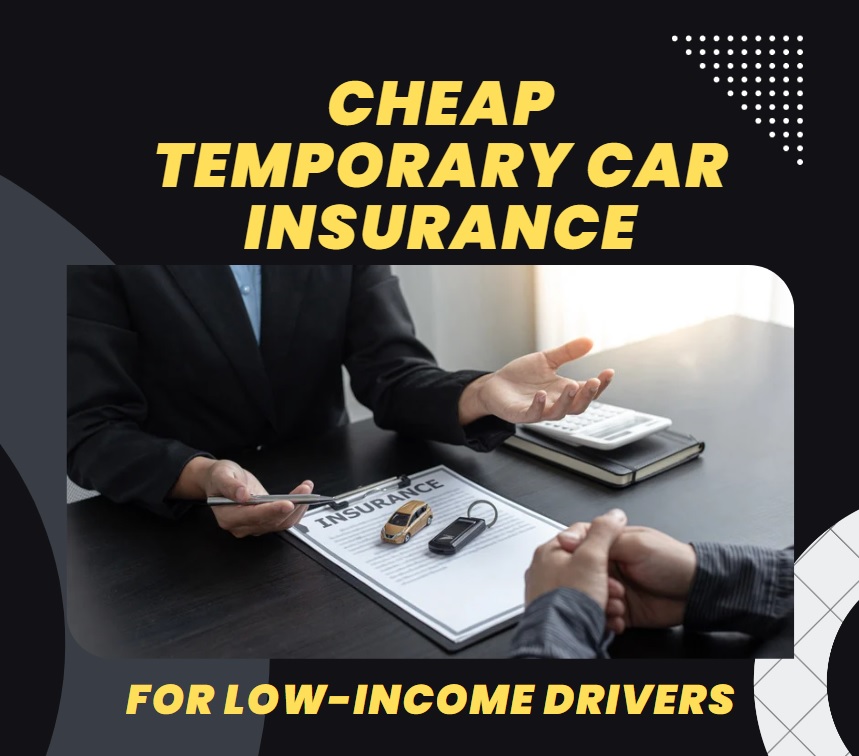 Cheap Temporary car insrance for low income individuals